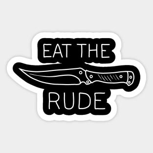 Eat The Rude Sticker